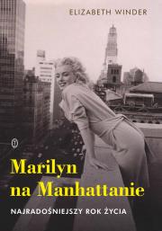 Okładka książki Marilyn na Manhattanie. Najradośniejszy rok życia