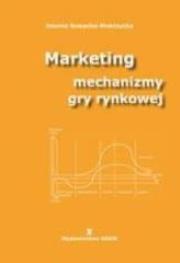 Marketing mechanizmy gry rynkowej. Autor: Szwacka-Mokrzycka Joanna. Dadada.pl Okładka książki Marketing mechanizmy gry rynkowej