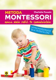 Metoda Montessori Naucz mnie robić to samodzielnie. Autor: Charlotte Poussin. Dadada.pl Okładka książki Metoda Montessori Naucz mnie robić to samodzielnie