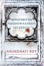 Ministerstwo niezrównanego szczęścia. Autor: Arundhati Roy. Dadada.pl Okładka książki Ministerstwo niezrównanego szczęścia