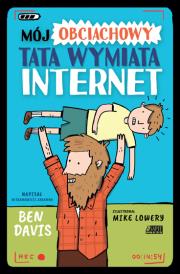 Mój obciachowy tata wymiata internet. Autor: Davis Ben. Dadada.pl Okładka książki Mój obciachowy tata wymiata internet