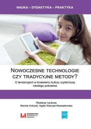 Nowoczesne technologie czy tradycyjne metody?. Autor: Mariola Antczak (red.), Walczak-Niewiadomska Agata. Dadada.pl Okładka książki Nowoczesne technologie czy tradycyjne metody?