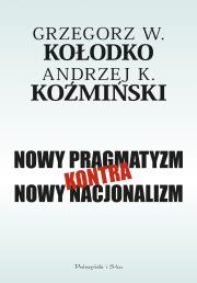 Nowy pragmatyzm kontra nowy nacjonalizm. Autor: Grzegorz W. Kołodko, Koźmiński Andrzej K.. Dadada.pl Okładka książki Nowy pragmatyzm kontra nowy nacjonalizm