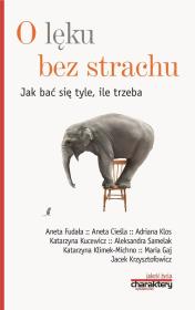 O lęku bez strachu Jak bać się tyle ile trzeba. Autor: Opracowanie zbiorowe. Dadada.pl Okładka książki O lęku bez strachu Jak bać się tyle ile trzeba