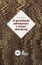 Okładka książki O powołaniu adwokatury i sztuce obrończej