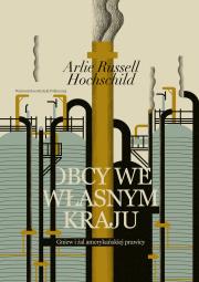 Obcy we własnym kraju. Gniew i żal amerykańskiej... Autor: Arlie Russell Hochschild. Dadada.pl Okładka książki Obcy we własnym kraju. Gniew i żal amerykańskiej..