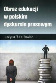 Okładka książki Obraz edukacji w polskim dyskursie prasowym