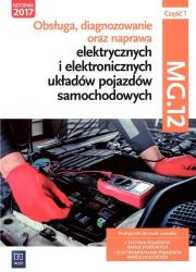 Obsługa, diagnozowanie oraz naprawa elektrycznych i elektronicznych układów pojazdów samochodowych. Kwalifikacja MG.12. Część 1Podręcznik do nauki zawodów technik pojazdów samochodowych i elektromechanik pojazdów samochodowych. Szkoły ponadgimnazjalne. Autor: Grzegorz Dyga, Trawiński Grzegorz. Dadada.pl Okładka książki Obsługa, diagnozowanie oraz naprawa elektrycznych i elektronicznych układów pojazdów samochodowych. Kwalifikacja MG.12. Część 1Podręcznik do nauki zawodów technik pojazdów samochodowych i elektromechanik pojazdów samochodowych. Szkoły ponadgimnazjalne