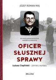 Okładka książki Oficer słusznej sprawy. Rzecz o Łukaszu Ciepliński