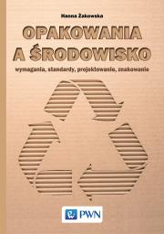 Opakowania a środowisko. Wymagania, standardy, projektowanie, znakowanie. Autor: Żakowska Hanna. Dadada.pl Okładka książki Opakowania a środowisko. Wymagania, standardy, projektowanie, znakowanie