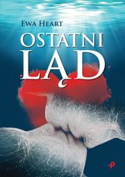 Ostatni ląd. Autor: Heart Ewa. Dadada.pl Okładka książki Ostatni ląd