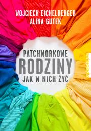 Patchworkowe rodziny. Jak w nich żyć. Autor: Alina Gutek. Dadada.pl Okładka książki Patchworkowe rodziny. Jak w nich żyć