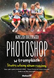 Photoshop w trampkach. Autor: Korzeniewska Agnieszka. Dadada.pl Okładka książki Photoshop w trampkach
