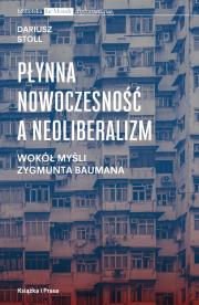 Płynna nowoczesność a neoliberalizm. Autor: Stoll Dariusz. Dadada.pl Okładka książki Płynna nowoczesność a neoliberalizm