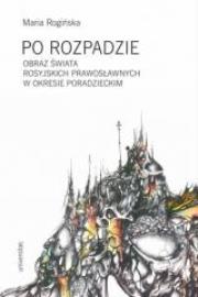 Po rozpadzie. Obraz świata rosyjskich prawosławnyc. Autor: Rogińska Maria. Dadada.pl Okładka książki Po rozpadzie. Obraz świata rosyjskich prawosławnyc