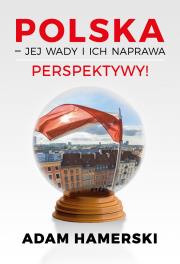 Polska – jej wady i ich naprawa. Perspektywy!. Autor: Adam Hamerski. Dadada.pl Okładka książki Polska – jej wady i ich naprawa. Perspektywy!