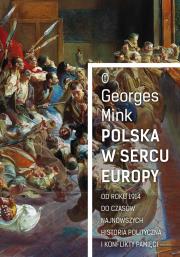 Polska w sercu Europy. Autor: Mink Georges. Dadada.pl Okładka książki Polska w sercu Europy