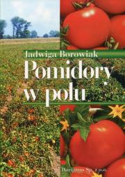 Pomidory w polu. Autor: Jadwiga Borowiak. Dadada.pl Okładka książki Pomidory w polu