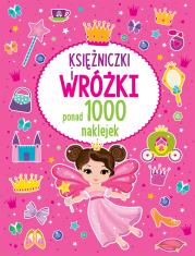 PONAD 1000 NAKLEJEK Księżniczki i wróżki. Autor: Opracowanie zbiorowe. Dadada.pl Okładka książki PONAD 1000 NAKLEJEK Księżniczki i wróżki