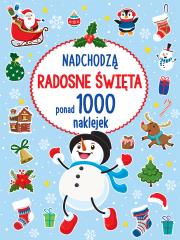 PONAD 1000 NAKLEJEK Nadchodzą radosne Święta. Autor: Opracowanie zbiorowe. Dadada.pl Okładka książki PONAD 1000 NAKLEJEK Nadchodzą radosne Święta