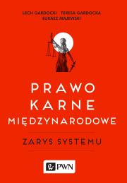 Prawo karne międzynarodowe. Autor: Gardocki Lech, Teresa Gardocka (red.), Majewski Łukasz A.. Dadada.pl Okładka książki Prawo karne międzynarodowe