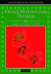 Proszę Przepraszam Dziękuję. Autor: Luiza Borkowska-Ziółkowska. Dadada.pl Okładka książki Proszę Przepraszam Dziękuję