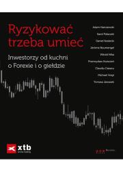 Okładka książki Ryzykować trzeba umieć  Inwestorzy od kuchni o Forexie i o giełdzie / Giełda Podstawy
