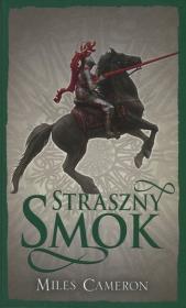 Straszny smok. Cykl Syn Zdrajcy. Tom 3. Autor: Cameron Miles. Dadada.pl Okładka książki Straszny smok. Cykl Syn Zdrajcy. Tom 3