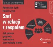 Okładka książki Szef w relacji z zespołem. Jak proces grupowy wpływa na psychologię teamu