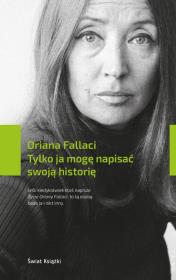 Tylko ja mogę napisać swoją historię. Autor: Oriana Fallaci. Dadada.pl Okładka książki Tylko ja mogę napisać swoją historię