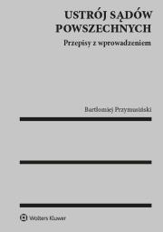 Ustrój sądów powszechnych. Autor: Bartłomiej Przymusiński. Dadada.pl Okładka książki Ustrój sądów powszechnych