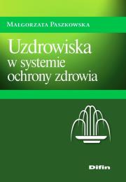 Uzdrowiska w systemie ochrony zdrowia. Autor: Małgorzata Paszkowska (red. nauk.). Dadada.pl Okładka książki Uzdrowiska w systemie ochrony zdrowia