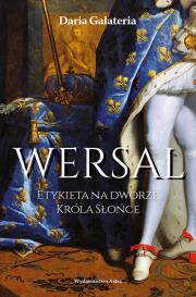 Okładka książki Wersal Etykieta na dworze Króla Słońce