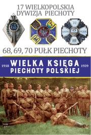 Okładka książki Wielka Księga Piechoty Polskiej 1918-1939 Tom 17 17 Wielkopolska Dywizja Piechoty