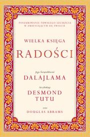 Wielka księga radości. Autor: Dalajlama, Tutu Desmond, Douglas Abrams. Dadada.pl Okładka książki Wielka księga radości
