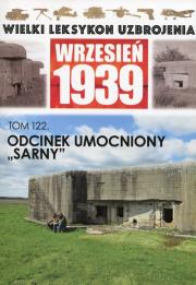 Opakowanie Wielki Leksykon Uzbrojenia Wrzesień 1939 Tom 122 Odcinek umocniony 'Sarny'