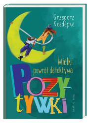 Wielki powrót detektywa Pozytywki. Autor: Grzegorz Kasdepke. Dadada.pl Okładka książki Wielki powrót detektywa Pozytywki