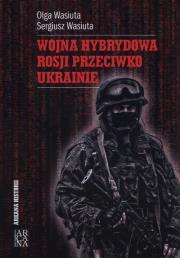 Okładka książki Wojna hybrydowa Rosji przeciwko Ukrainie