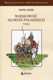 Okładka książki Wojskowość Słowian Połabskich Tom 1