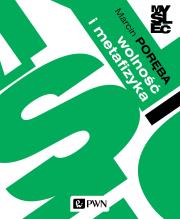 Wolność i metafizyka.. Autor: Poręba Marcin. Dadada.pl Okładka książki Wolność i metafizyka.