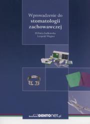 Wprowadzenie do stomatologii zachowawczej. Autor: Jodkowska Elżbieta, Wagner Leopold. Dadada.pl Okładka książki Wprowadzenie do stomatologii zachowawczej