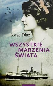 Wszystkie marzenia świata. Autor: Jorge Diaz. Dadada.pl Okładka książki Wszystkie marzenia świata