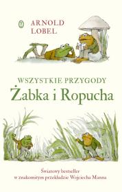 Wszystkie przygody Żabka i Ropucha. Autor: Lobel Arnold, Wojciech Mann. Dadada.pl Okładka książki Wszystkie przygody Żabka i Ropucha