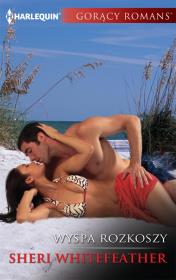 Wyspa rozkoszy / Gorący Romans. Autor: Sheri WhiteFeather. Dadada.pl Okładka książki Wyspa rozkoszy / Gorący Romans