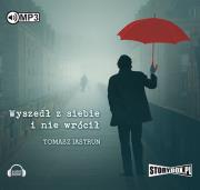 Wyszedł z siebie i nie wrócił - Audiobook. Autor: Tomasz Jastrun. Dadada.pl Okładka książki Wyszedł z siebie i nie wrócił - Audiobook