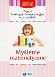 Zajęcia korekcyjno-kompensacyjne w przedszkolu Myślenie matematyczne. Autor: Gwardys-Bartmańska Marianna. Dadada.pl Okładka książki Zajęcia korekcyjno-kompensacyjne w przedszkolu Myślenie matematyczne