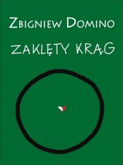 Zaklęty krąg. Autor: Zbigniew Domino. Dadada.pl Okładka książki Zaklęty krąg
