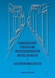 Zarządzanie finansami przedsiębiorstw hotelarskich. Autor: Górska-Warsewicz Hanna. Dadada.pl Okładka książki Zarządzanie finansami przedsiębiorstw hotelarskich