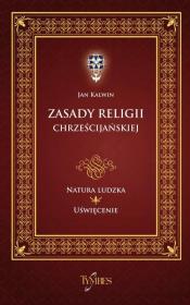 Zasady religii chrześcijańskiej. Autor: Kalwin Jan. Dadada.pl Okładka książki Zasady religii chrześcijańskiej