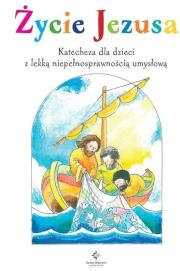 Okładka książki Życie Jezusa. Katecheza dla dzieci z lekką...